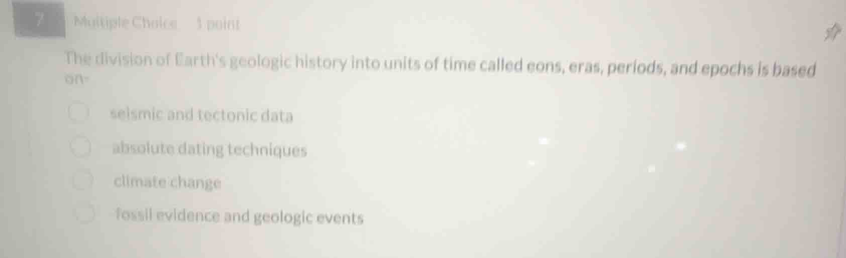 7 multiple choice 1 point the division of earths geologic history into …
