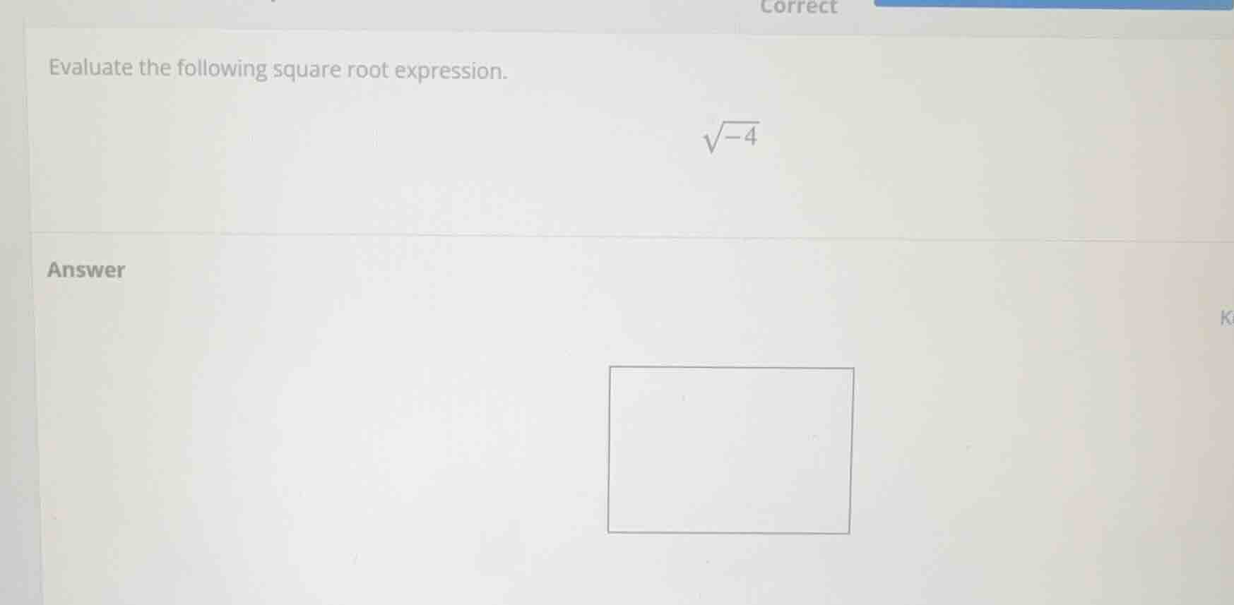 evaluate the following square root expression.\\(\\sqrt{-4}\\)\ answer