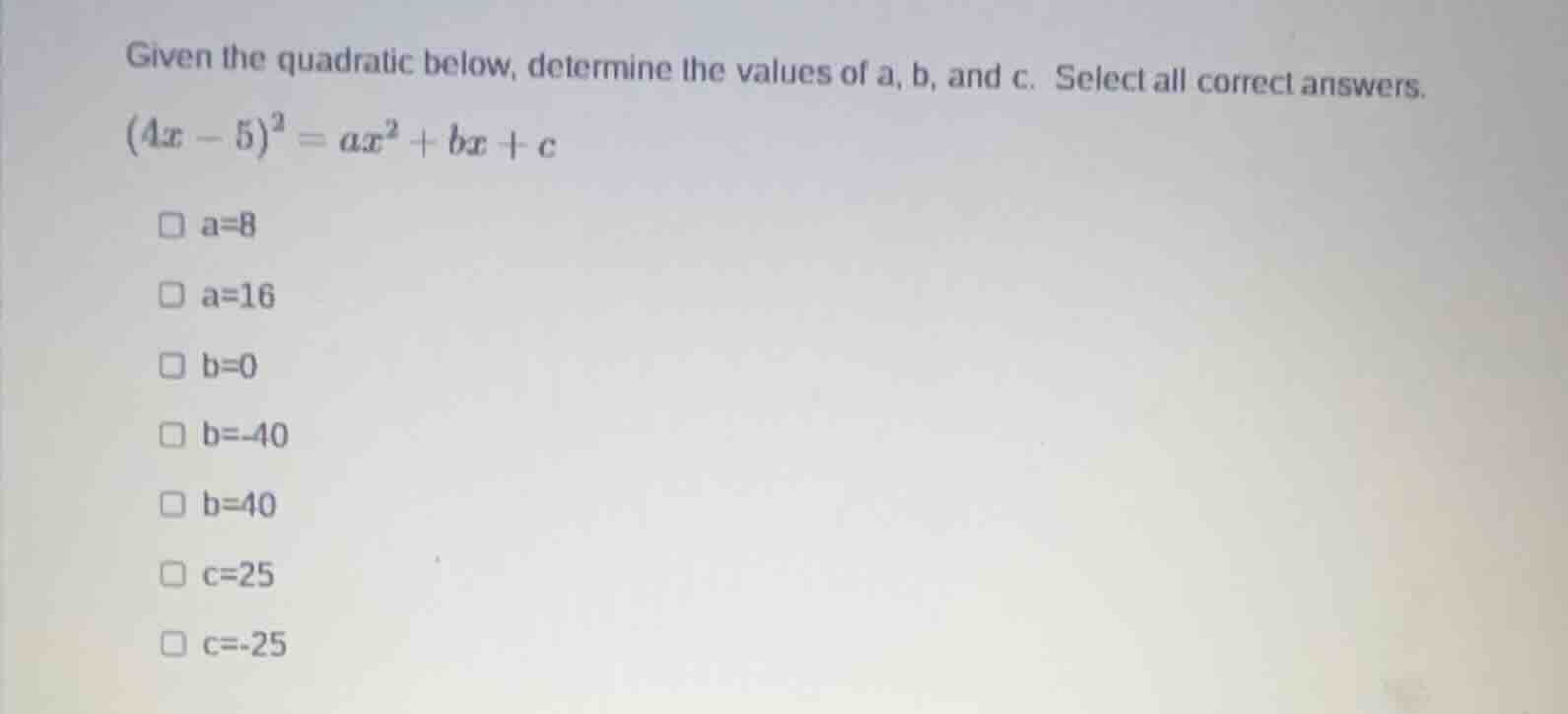 given the quadratic below, determine the values of a, b, and c. select …