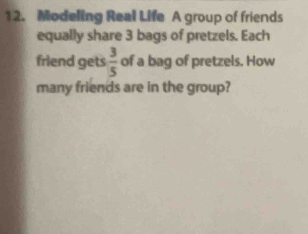 12. modelling real life a group of friends equally share 3 bags of pret…