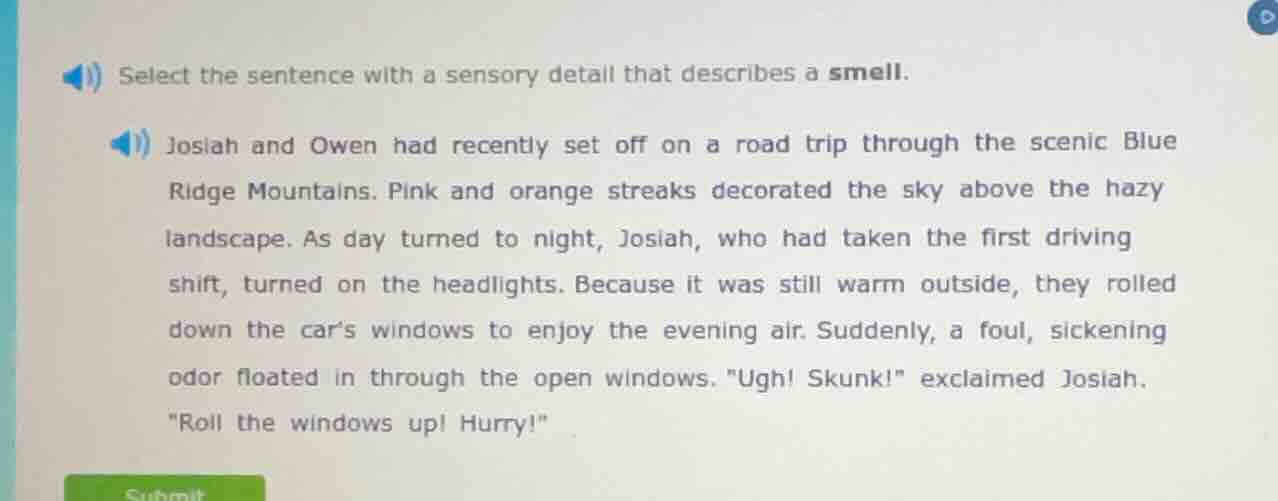 select the sentence with a sensory detail that describes a smell. josia…