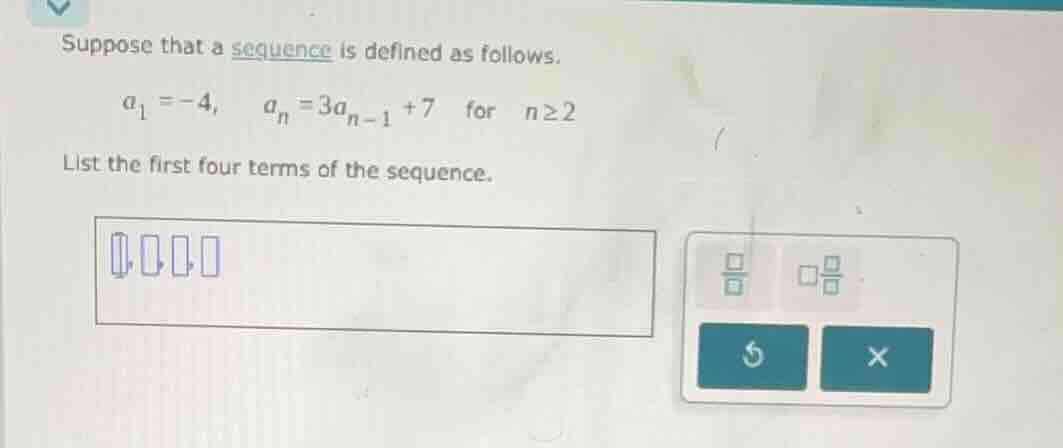 suppose that a sequence is defined as follows. $a_1 = -4$, $a_n = 3a_{n…
