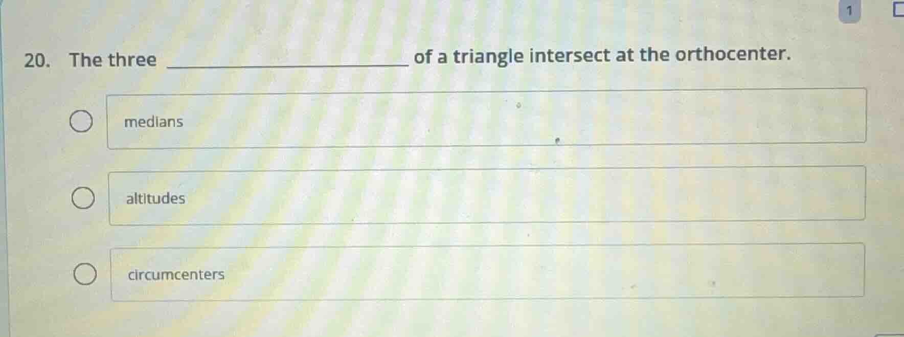 20. the three _________________ of a triangle intersect at the orthocen…