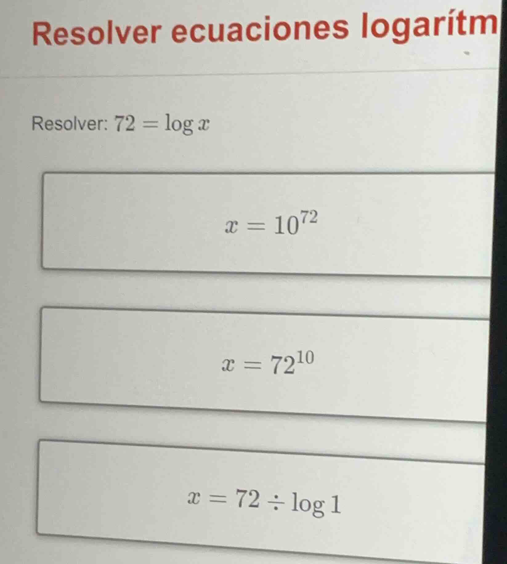 resolver ecuaciones logarítm resolver: $72 = \\log x$ $x = 10^{72}$ $x …
