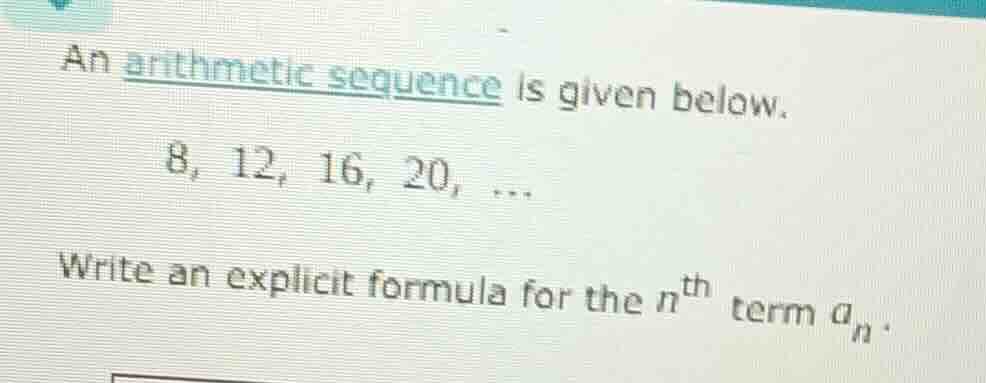 an arithmetic sequence is given below. 8, 12, 16, 20, ... write an expl…