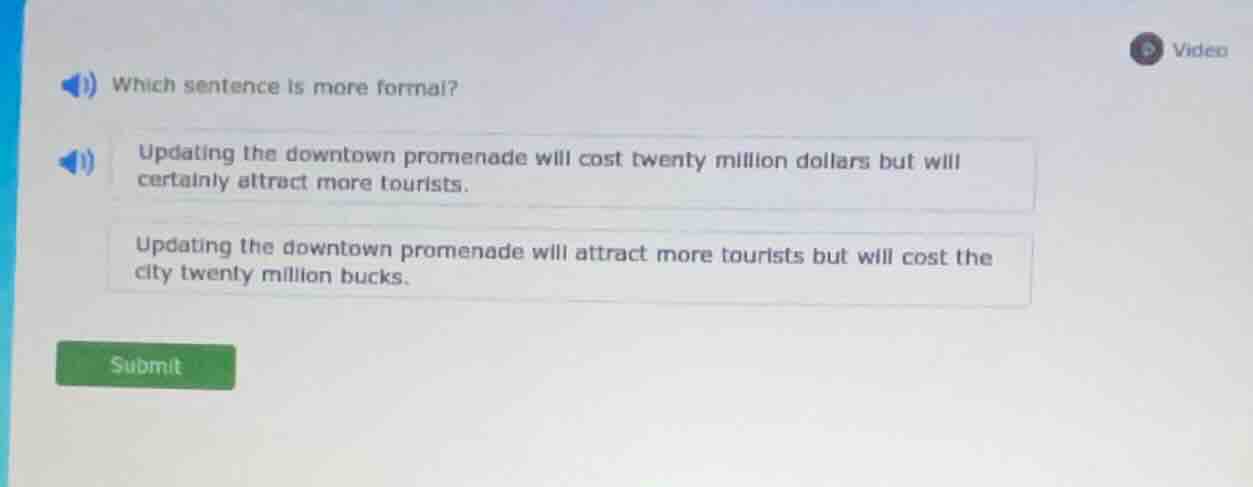 which sentence is more formal? updating the downtown promenade will cos…
