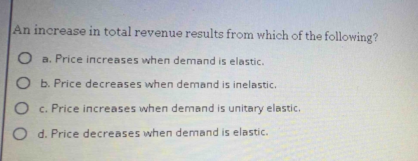 an increase in total revenue results from which of the following? a. pr…