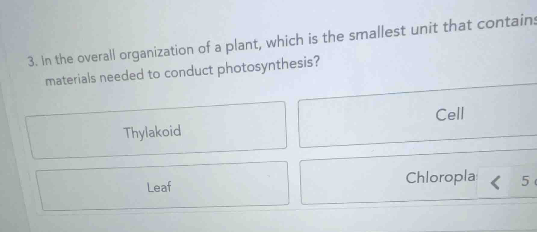 3. in the overall organization of a plant, which is the smallest unit t…