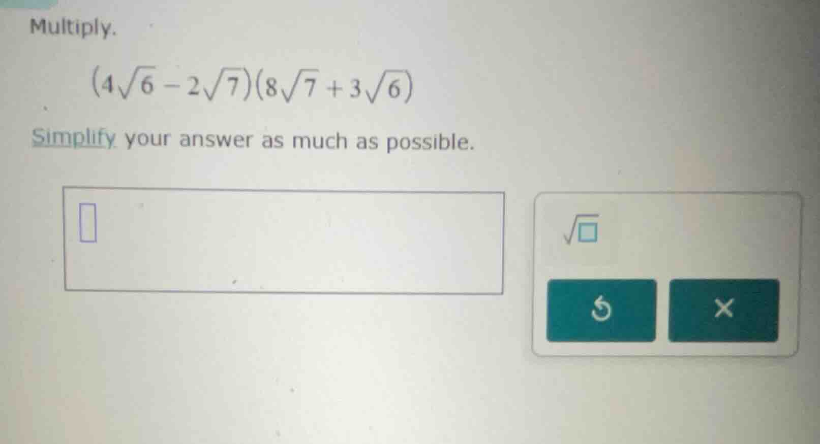 multiply. \\((4\\sqrt{6} - 2\\sqrt{7})(8\\sqrt{7} + 3\\sqrt{6})\\) simp…