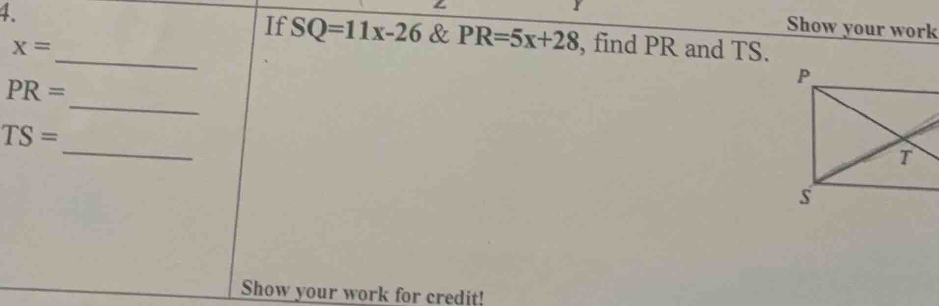 4. x = pr = ts = if sq=11x-26 & pr=5x+28, find pr and ts. show your wor…