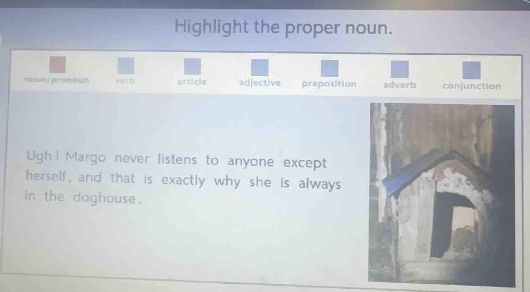 highlight the proper noun. noun/pronoun verb article adjective preposit…