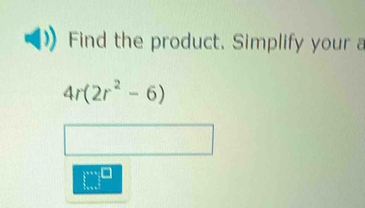 find the product. simplify your a\\(4r(2r^{2}-6)\\)