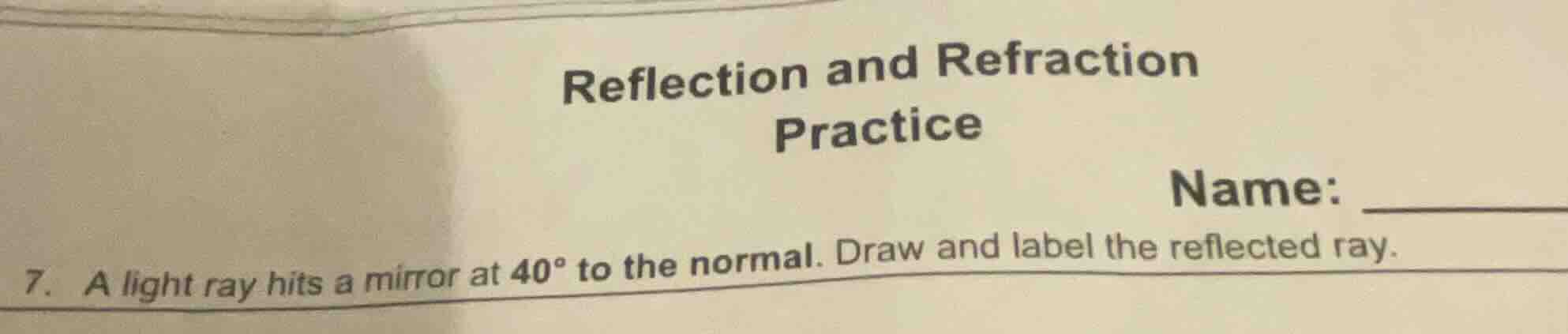 reflection and refraction practice name: 7. a light ray hits a mirror a…