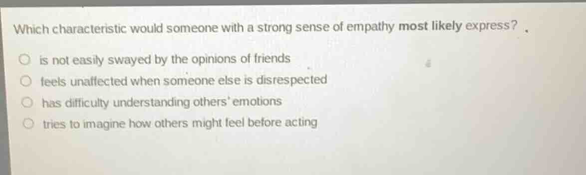 which characteristic would someone with a strong sense of empathy most …