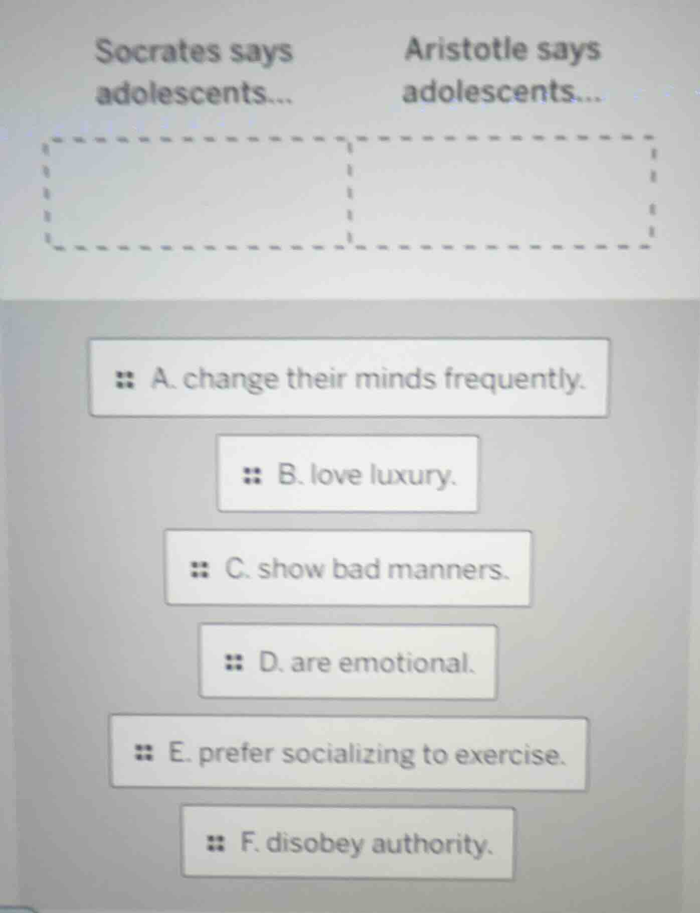 socrates says adolescents... aristotle says adolescents... a. change th…