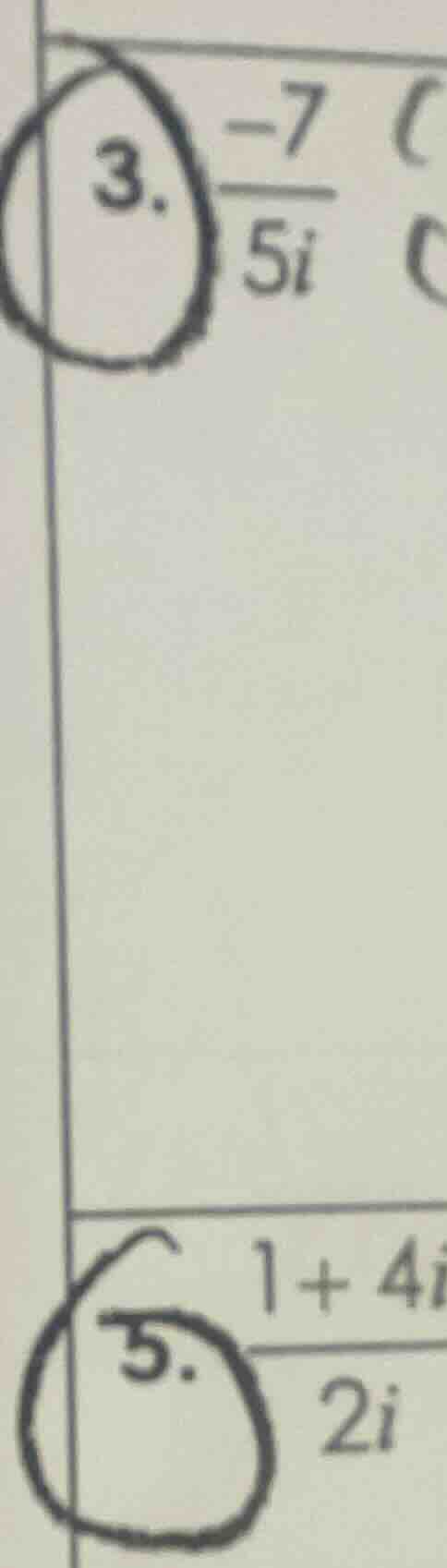3. \\(\frac{-7}{5i}\\) 5. \\(\frac{1 + 4i}{2i}\\)