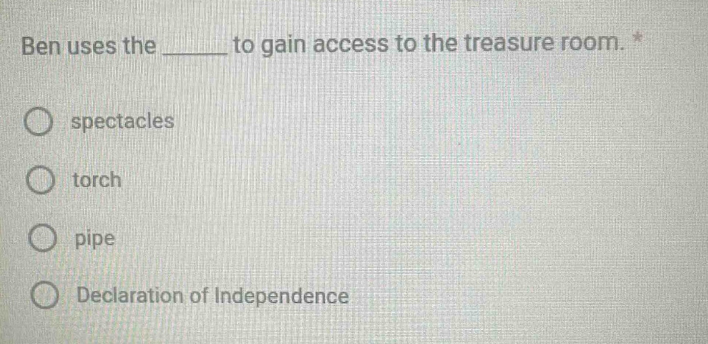 ben uses the ______ to gain access to the treasure room. * spectacles t…