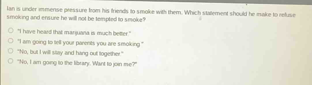 ian is under immense pressure from his friends to smoke with them. whic…
