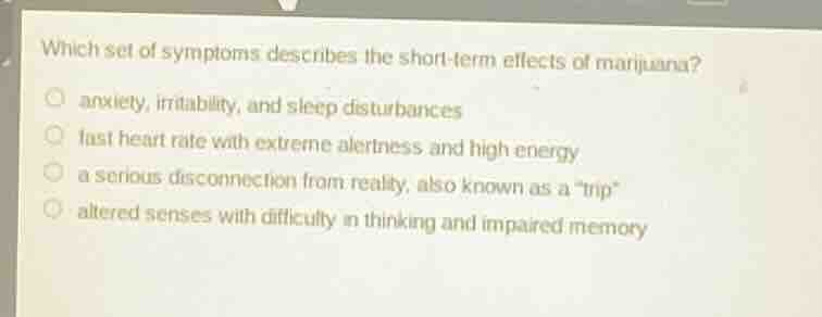which set of symptoms describes the short - term effects of marijuana? …