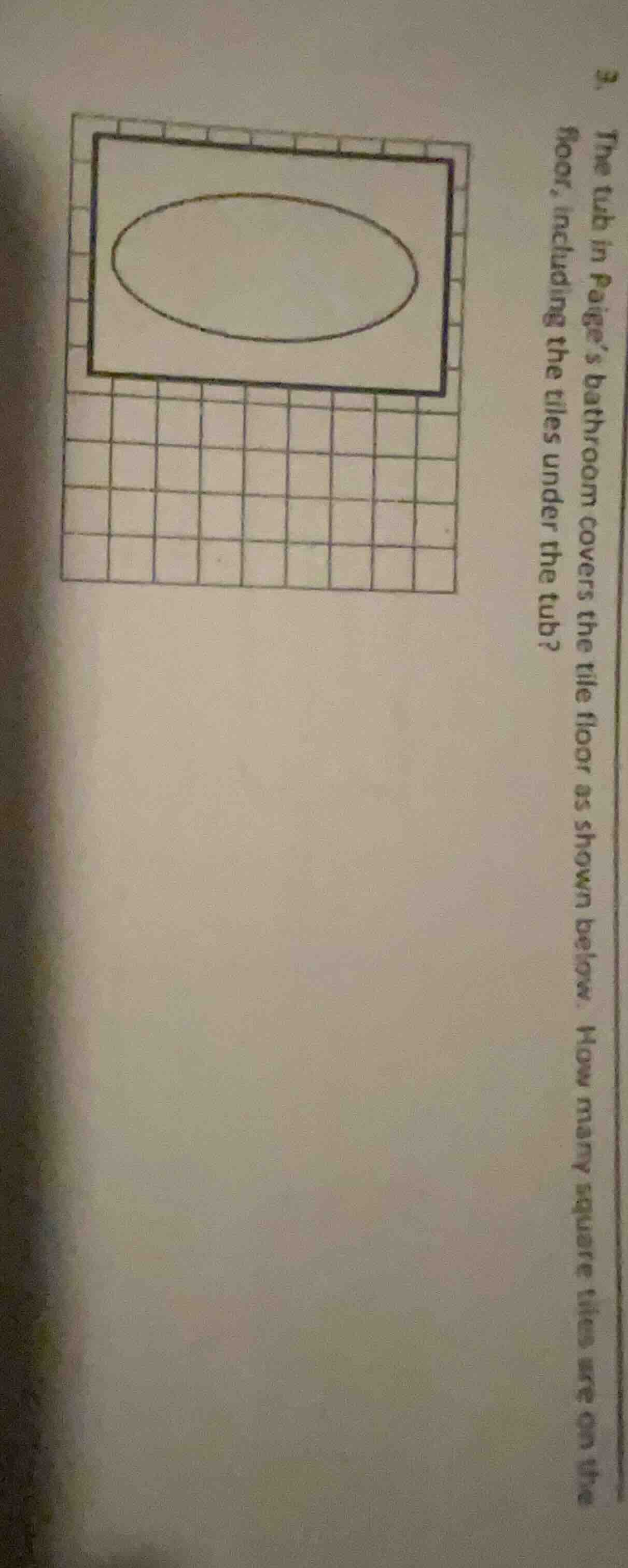 3. the tub in paige’s bathroom covers the tile floor as shown below. ho…