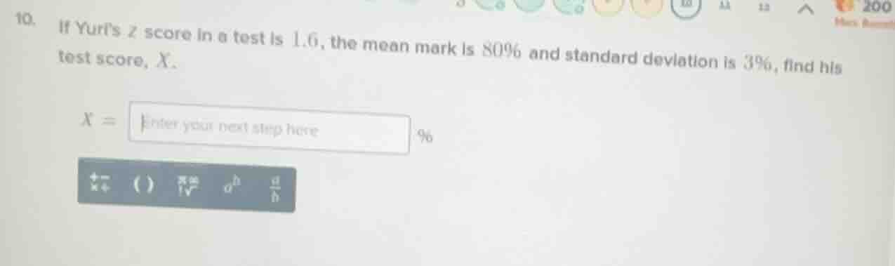 10. if yurts z score in a test is 1.6, the mean mark is 80% and standar…