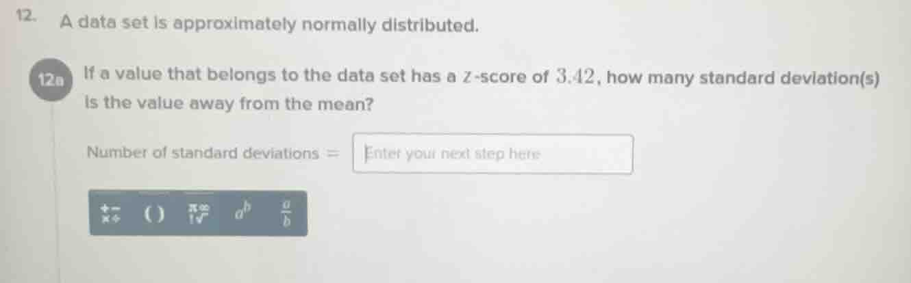 12. a data set is approximately normally distributed. 12a if a value th…