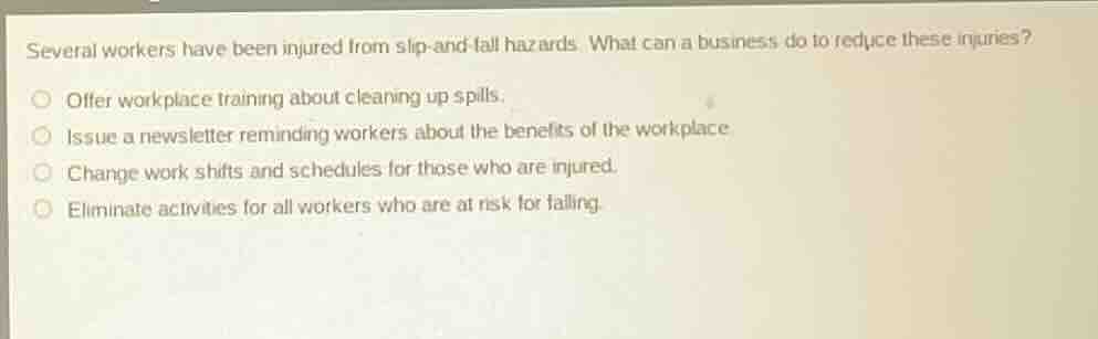 several workers have been injured from slip - and - fall hazards. what …
