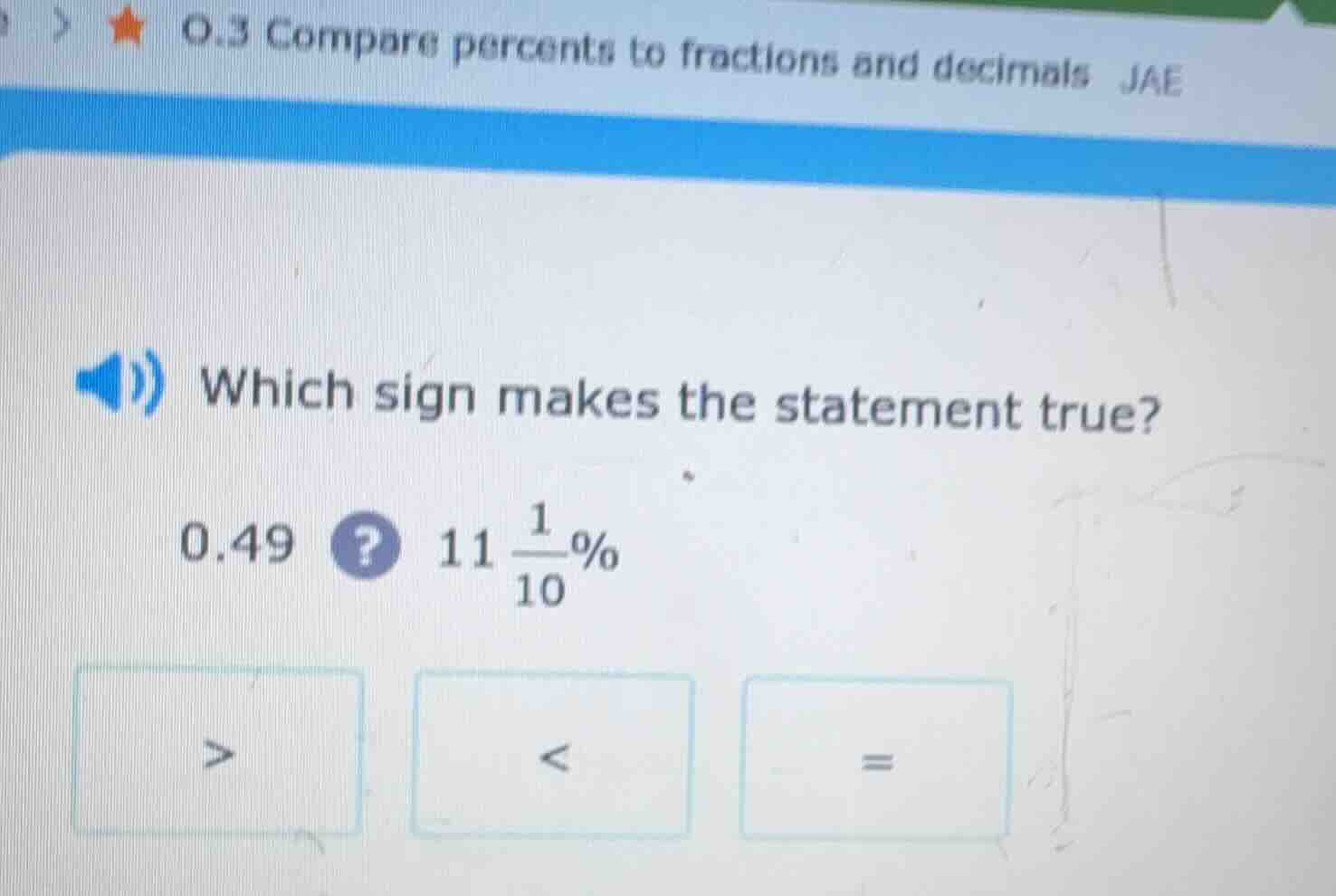 which sign makes the statement true? 0.49? 11\\frac{1}{10}%