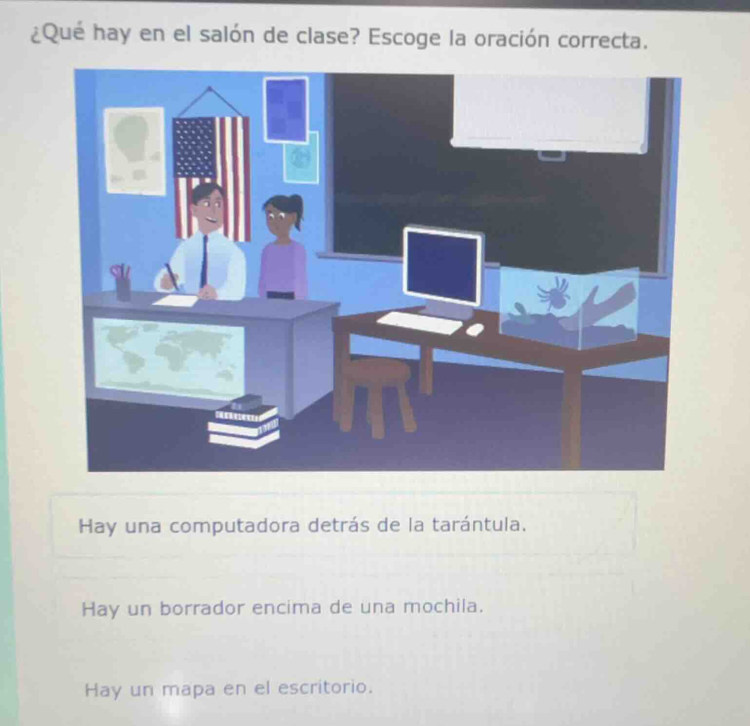 ¿qué hay en el salón de clase? escoge la oración correcta. hay una comp…