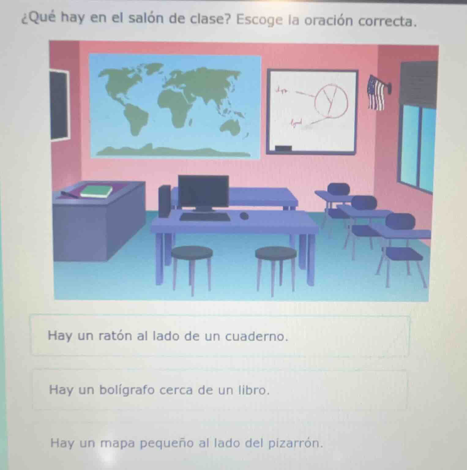¿qué hay en el salón de clase? escoge la oración correcta. hay un ratón…