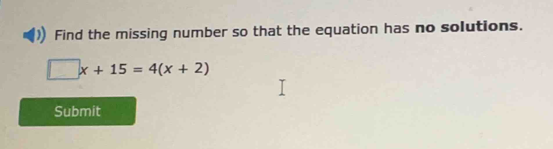 find the missing number so that the equation has no solutions. \\(\\squ…