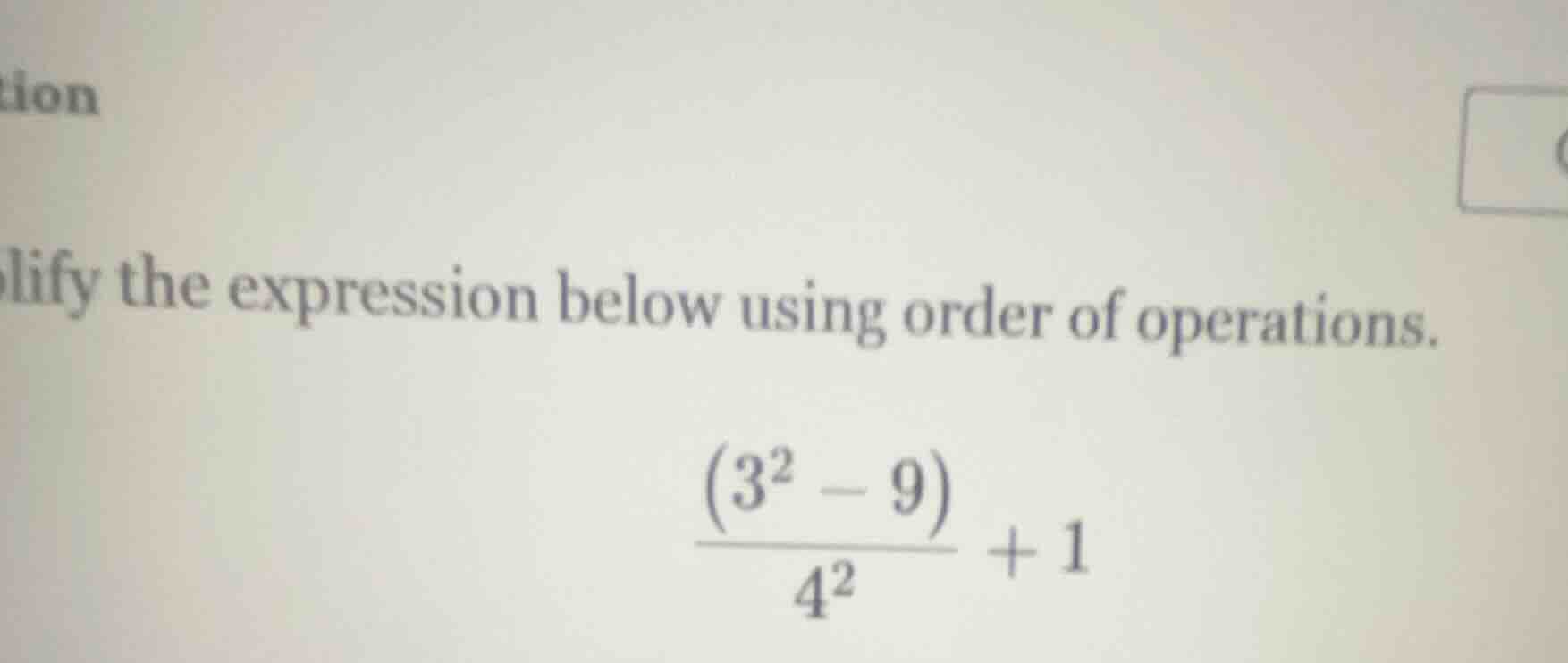 lify the expression below using order of operations. \\(\\frac{(3^2 - 9…