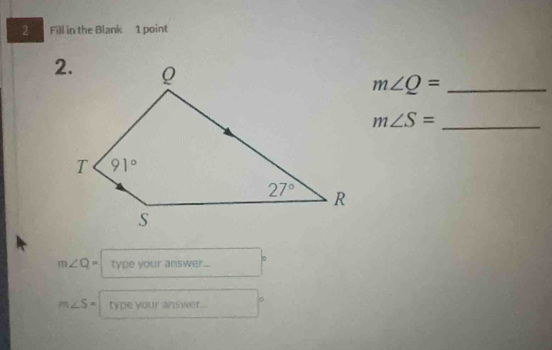 2 fill in the blank 1 point 2. m∠q = ______ m∠s = ______ t 91° s 27° r …