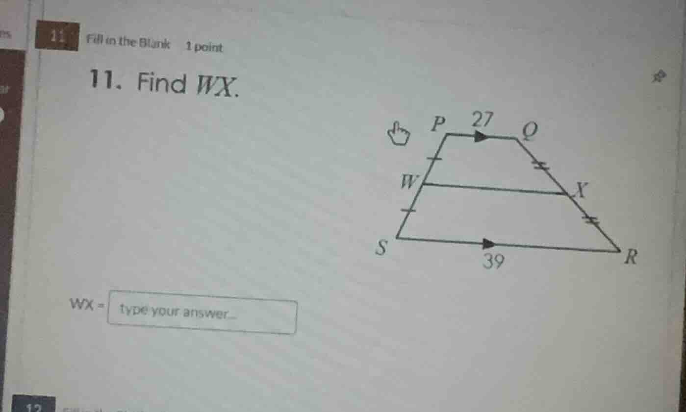 11 fill in the blank 1 point 11. find wx. wx = type your answer...