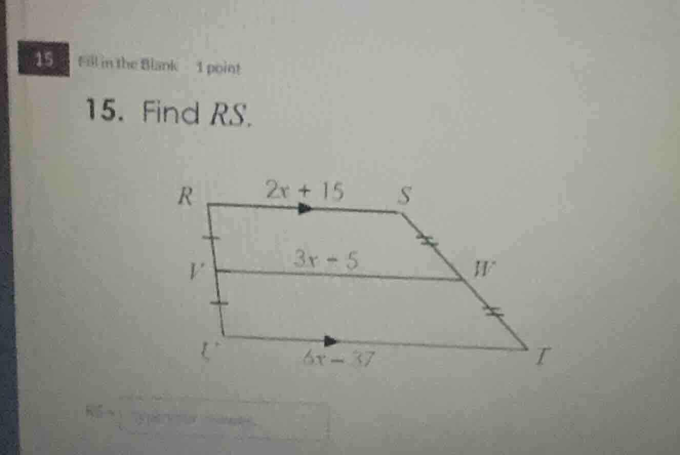 15 fill in the blank 1 point 15. find rs. r 2x + 15 s v 3x + 5 w u 6x -…