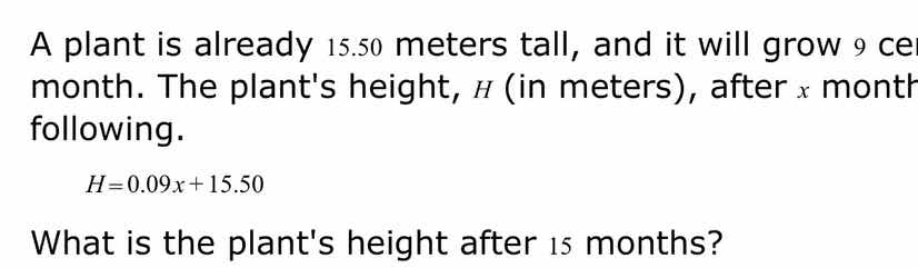 a plant is already 15.50 meters tall, and it will grow 9 cen month. the…