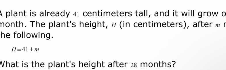 a plant is already 41 centimeters tall, and it will grow o month. the p…