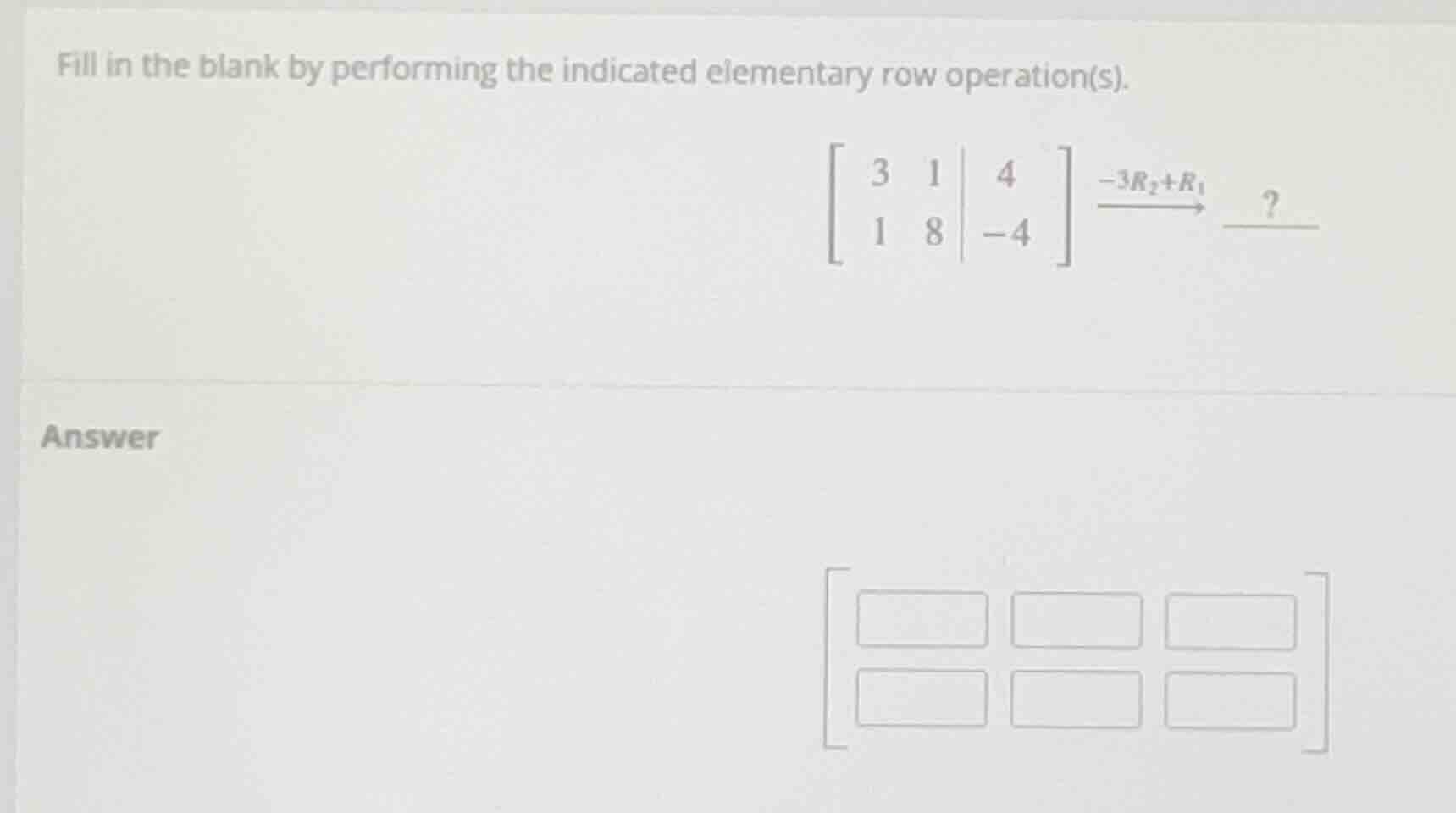 fill in the blank by performing the indicated elementary row operation(…
