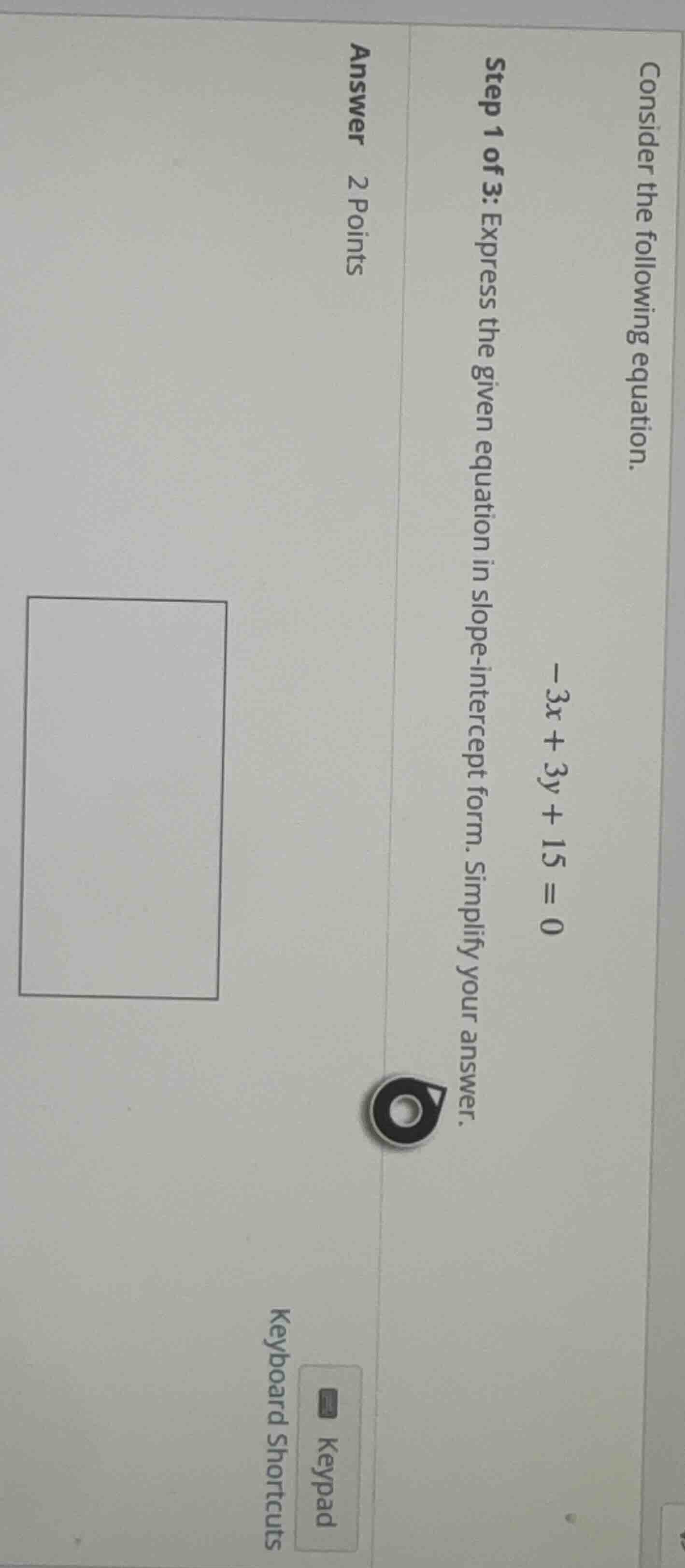 consider the following equation. -3x + 3y + 15 = 0 step 1 of 3: express…