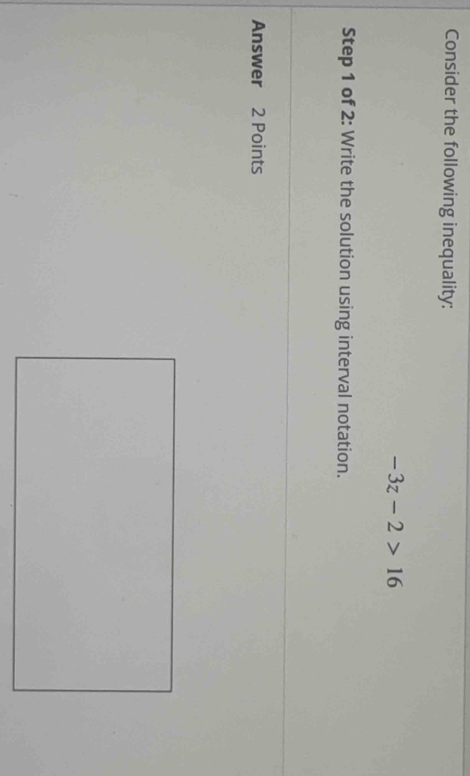 consider the following inequality: -3z - 2 > 16 step 1 of 2: write the …