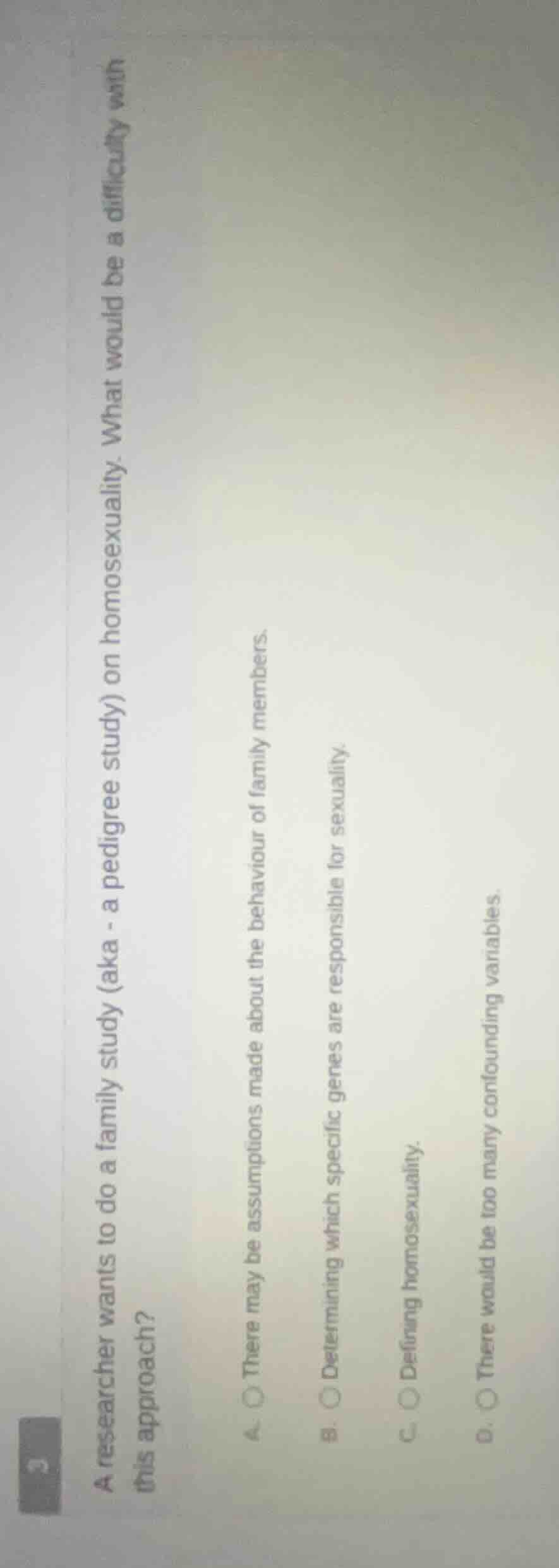 a researcher wants to do a family study (aka - a pedigree study) on hom…