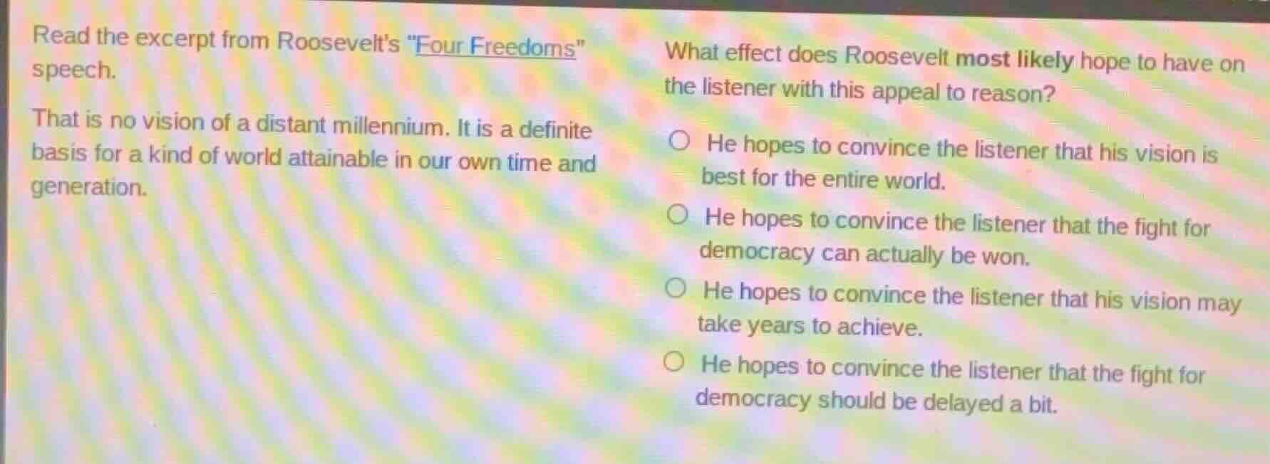 read the excerpt from roosevelts \four freedoms\ speech. that is no vis…