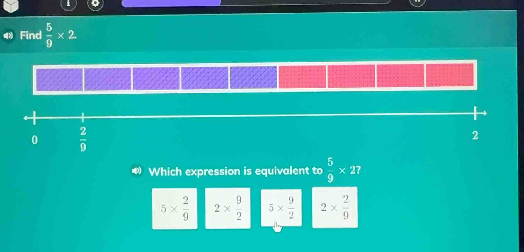 find \\(\\frac{5}{9} \\times 2\\). which expression is equivalent to \\…