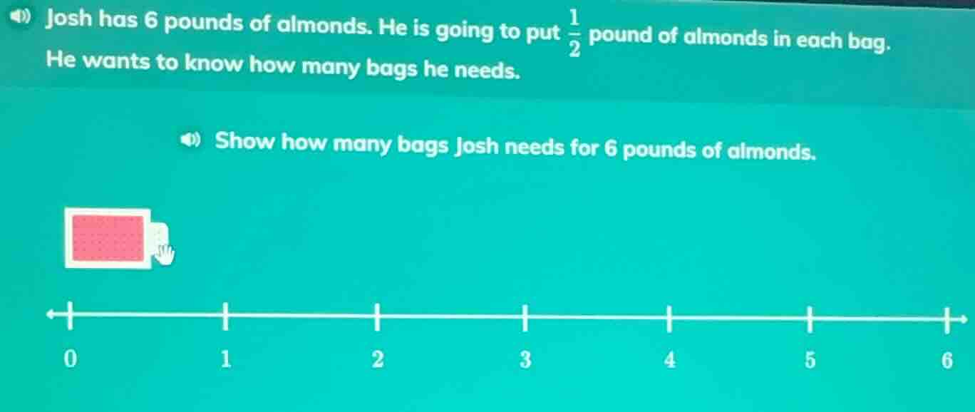 josh has 6 pounds of almonds. he is going to put \\(\\frac{1}{2}\\) pou…