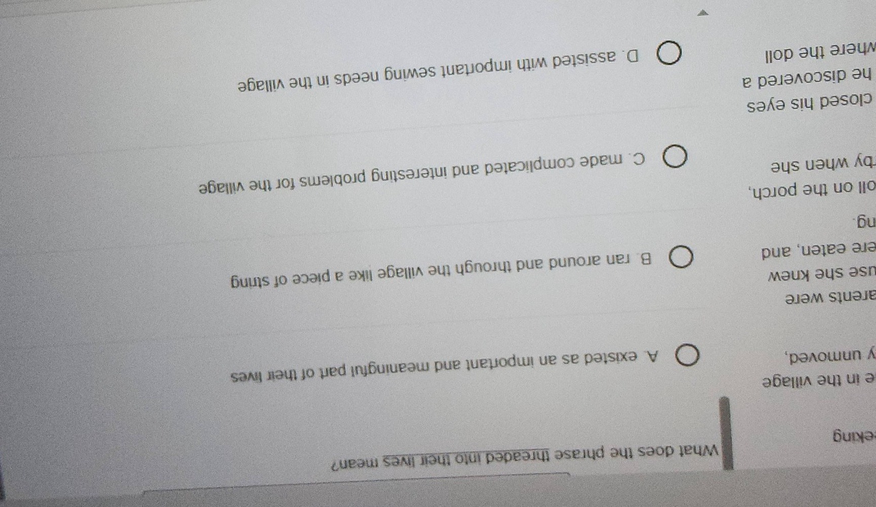 what does the phrase threaded into their lives mean? a. existed as an i…