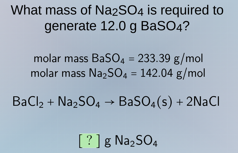 what mass of na₂so₄ is required to generate 12.0 g baso₄? molar mass ba…