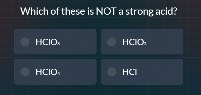 which of these is not a strong acid? hclo₃ hclo₂ hclo₄ hcl