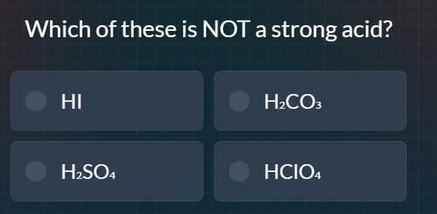 which of these is not a strong acid? hi h₂co₃ h₂so₄ hclo₄