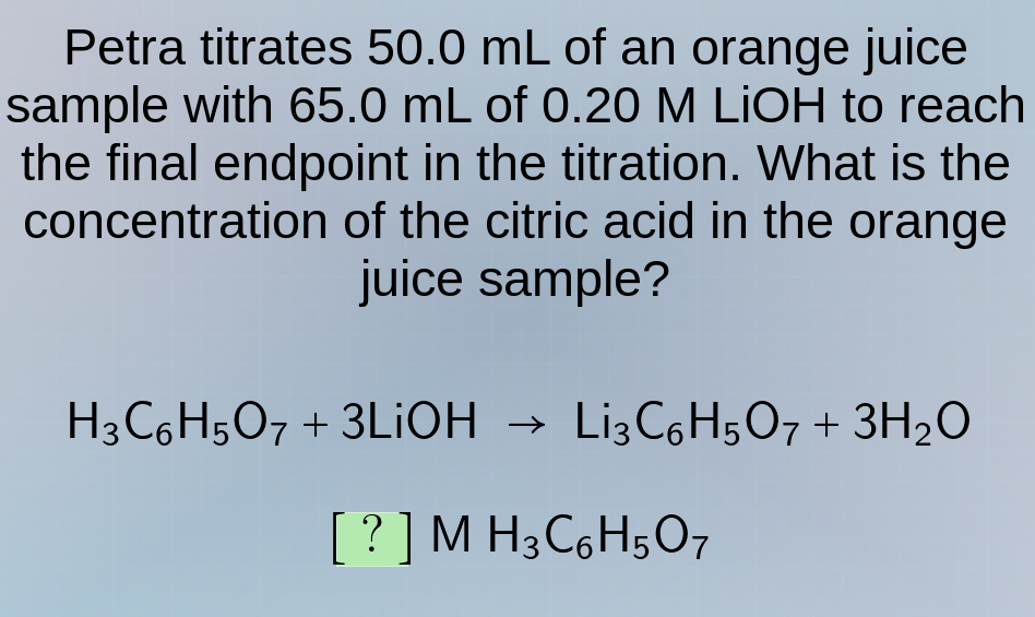 petra titrates 50.0 ml of an orange juice sample with 65.0 ml of 0.20 m…