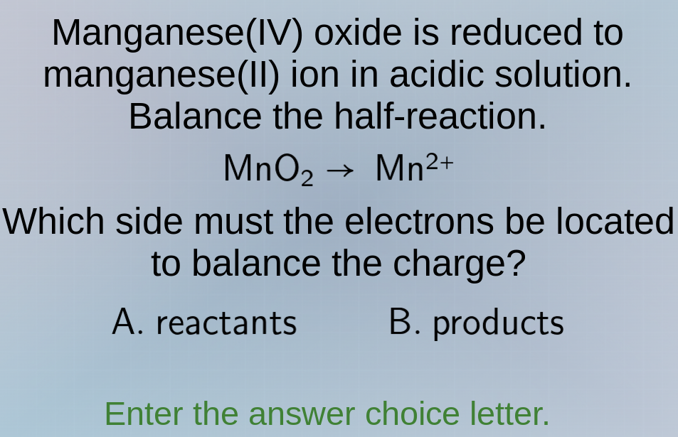 manganese(iv) oxide is reduced to manganese(ii) ion in acidic solution.…